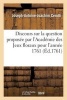 Discours Sur La Question Proposee Par L'Academie Des Jeux Floraux Pour L'Annee 1761, 2e Edition - La Lumiere Lettres N'A-T-Elle Pas Plus Fait Contre La Fureur Des Duels, Que L'Autorite Des Loix ? (French, Paperback) - Sans Auteur Photo