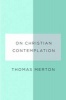 On Christian Contemplation (Paperback) - Thomas Merton Photo