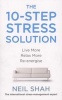 The 10-Step Stress Solution - Live More, Relax More, Re-energise (Paperback) - Neil Shah Photo