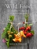 Wild Food - A Complete Guide for Foragers (Hardcover, Main Market Ed.) - Roger Phillips Photo