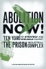 Abolition Now! - Ten Years of Strategy and Struggle Against the Prison Industrial Complex (Paperback) - Critical Resistance Collective Photo