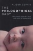 The Philosophical Baby - What Children's Minds Tell Us About Truth, Love and the Meaning of Life (Paperback) - Alison Gopnik Photo