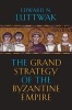 The Grand Strategy of the Byzantine Empire (Paperback) - Edward N Luttwak Photo