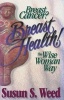 Breast Cancer? Breast Health! - The Wise Woman Way (Paperback) - Susun S Weed Photo