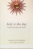 Holy Is the Day - Living in the Gift of the Present (Paperback) - Carolyn A Weber Photo