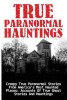 True Paranormal Hauntings - Creepy True Paranormal Stories from America's Most Haunted Places: Accounts of True Ghost Stories and Hauntings (Paperback) - Joseph a Mudder Photo