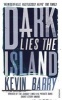 Dark Lies the Island (Paperback) - Kevin Barry Photo