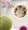 Rob Kesseler - Up Close (Hardcover) - Sarah Roberts Photo