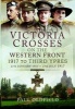 Victoria Crosses on the Western Front - 1917 to Third Ypres - 27th January 1917 to 27th July 1917 (Hardcover) - Paul Oldfield Photo