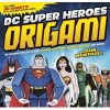 DC Super Heroes Origami - 46 Folding Projects for Batman, Superman, Wonder Woman, and More! (Paperback) - John Montroll Photo