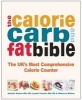 The Calorie, Carb & Fat Bible - The UK's Most Comprehensive Calorie Counter (Paperback) - Rebecca Walton Photo