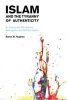 Islam and the Tyranny of Authenticity 2015 - An Inquiry into Disciplinary Apologetics and Self-Deception (Paperback) - Aaron W Hughes Photo