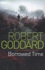 Borrowed Time (Paperback) - Robert Goddard Photo