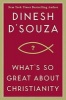 What's So Great About Christianity? (Hardcover) - Dinesh DSouza Photo