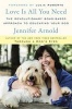 Love Is All You Need - The Revolutionary Bond-Based Approach to Educating Your Dog (Hardcover) - Jennifer Arnold Photo