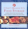 I Can't Believe It's Food Storage - A Simple Step-By-Step Plan for Using Food Storage to Create Delicious Meals (Paperback) - Crystal Godfrey Photo