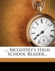 ... McGuffey's High School Reader... (Paperback) - William Holmes McGuffey Photo