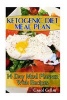 Ketogenic Diet Meal Plan - 14 Day Meal Planner with Recipes: (Low Carbohydrate, High Protein, Low Carbohydrate Foods, Low Carb, Low Carb Cookbook, Low Carb Recipes) (Paperback) - Carol Gellar Photo