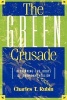 The Green Crusade - Rethinking the Roots of Environmentalism (Paperback) - Charles T Rubin Photo