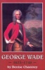 George Wade 1673-1748 (Hardcover) - Denise Chantrey Photo