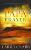 The Papa Prayer - The Prayer You've Never Prayed (Paperback) - Larry Crabb Photo