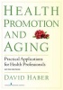 Health Promotion and Aging - Practical Applications for Health Professionals (Paperback, 6th Revised edition) - David Haber Photo