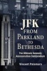 JFK: From Parkland to Bethesda - The Ultimate Kennedy Assassination Compendium (Paperback) - Vincent Michael Palamara Photo