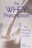 Whey Prescription - The Healing Miracle in Milk (Paperback, 1st U.S. ed) - Christopher Vasey Photo