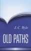 Old Paths - Being Plain Statements on Some of the Weightier Matters of Christianity (Hardcover) - JC Ryle Photo