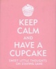 Keep Calm and Have a Cupcake - Sweet Little Thoughts on Staying Sane (Hardcover) - Evelyn Beilenson Photo