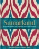 Samarkand - Recipes and Stories from Central Asia and the Caucasus (Hardcover) - Caroline Eden Photo