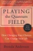 Playing the Quantum Field - How Changing Your Choices Can Change Your Life (Paperback) - Brenda Anderson Photo