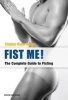 Fist Me! - The Complete Guide to Fisting (Paperback) - Stephan Niederwieser Photo