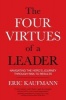 The Four Virtues of a Leader - Navigating the Hero's Journey Through Risk to Results (Paperback) - Eric Kaufmann Photo