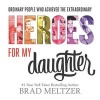 Heroes for My Daughter (Hardcover) - Brad Meltzer Photo