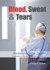 Blood, Sweat & Tears - Becoming a Better Surgeon (Paperback) - Philip F Stahel Photo