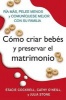 Como Criar Bebes y Preservar El Matrimonio - Ria Mas, Pelee Menos y Comuniquese Mejor Con Su Familia (Spanish, Paperback) - Stacie Cockrell Photo