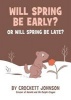 Will Spring Be Early? or Will Spring Be Late? (Hardcover) - Crockett Johnson Photo