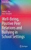 Well-Being, Positive Peer Relations and Bullying in School Settings (Hardcover, 1st ed. 2017) - Phillip T Slee Photo