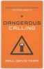 Dangerous Calling - Confronting the Unique Challenges of Pastoral Ministry (Paperback) - Paul David Tripp Photo