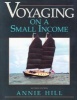 Voyaging on a Small Income (Paperback, 2nd) - Ann Hill Photo