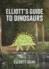 Elliott's Guide to Dinosaurs (Hardcover) - Elliott Seah Photo