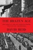 The Brazen Age - New York City and the American Empire : Politics, Art, and Bohemia (Hardcover) - David Reid Photo