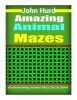 Amazing Animal Mazes - Brainstorming Animal Maze Puzzle Book (Paperback) - John Hurd Photo