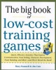 Big Book of Low-Cost Training Games: Quick, Effective Activities That Explore Communication, Goal Setting, Character Development, Teambuilding, and More--and Won't Break the Bank! - Quick, Effective Activities That Explore Communication, Goal Setting, Cha Photo