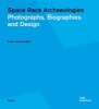 Space Race Archaeologies - Photographs, Biographies and Design (Paperback) - Pedro Alonso Photo