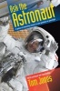 Ask the Astronaut - A Galaxy of Astonishing Answers to Your Questions on Spaceflight (Paperback) - Tom Jones Photo