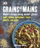 Grains as Mains (Hardcover) - Laura Agar Wilson Photo