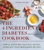 The 4-Ingredient Diabetes Cookbook - Simple, Quick and Delicious Recipes Using Just Four Ingredients or Less! (Paperback) - Nancy S Hughes Photo