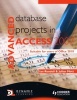 Advanced Database Projects in Access 2007 - Suitable for Users of Office 2010 (Paperback) - Ian Rendell Photo